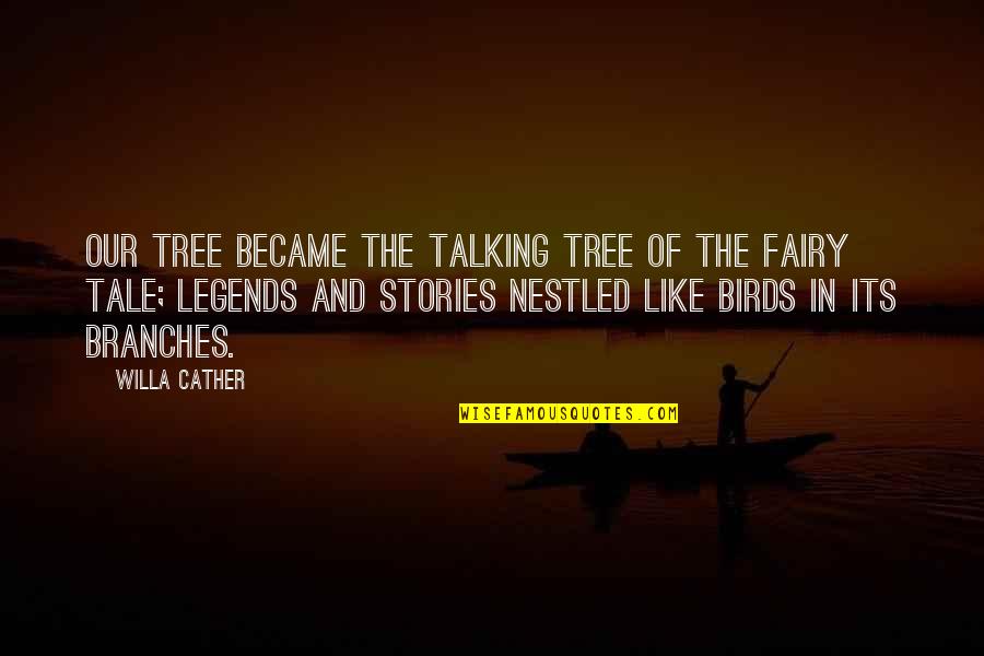 Kopytnik Quotes By Willa Cather: Our tree became the talking tree of the Kopytnik Quotes By Willa Cather: Our tree became the talking tree of the