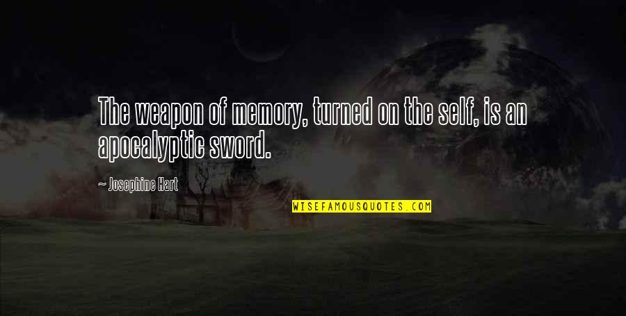 Koracam U Quotes By Josephine Hart: The weapon of memory, turned on the self,