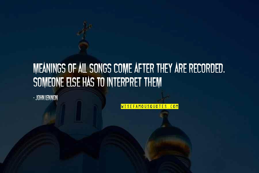 Korahites Quotes By John Lennon: Meanings of all songs come after they are