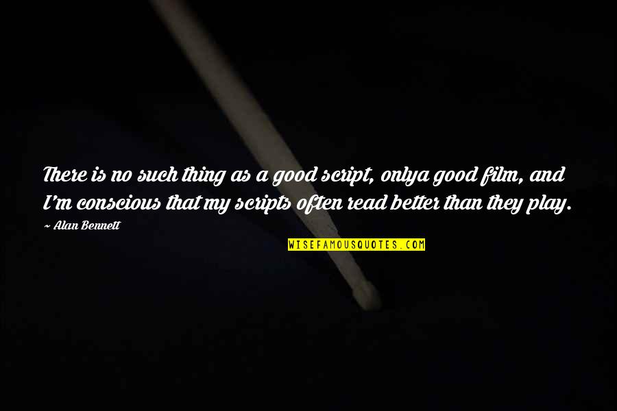 Korak Napred Quotes By Alan Bennett: There is no such thing as a good