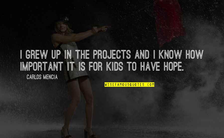 Korak Napred Quotes By Carlos Mencia: I grew up in the projects and I