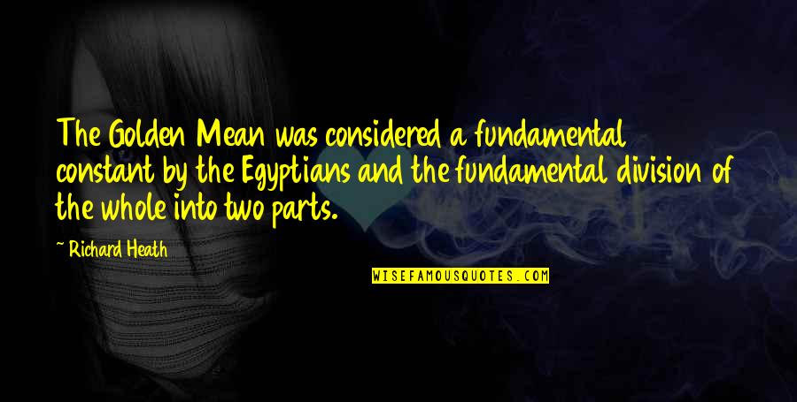 Koramgame Quotes By Richard Heath: The Golden Mean was considered a fundamental constant