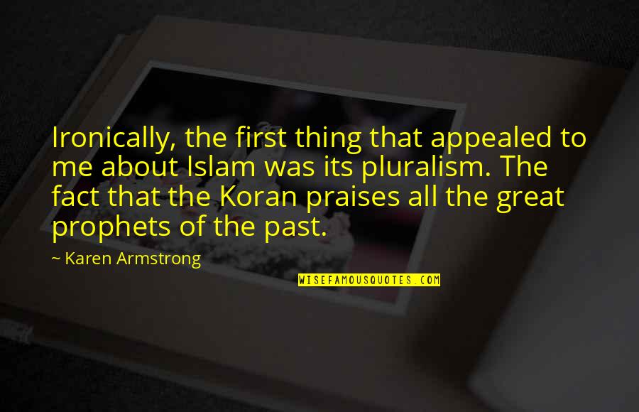 Koran Quotes By Karen Armstrong: Ironically, the first thing that appealed to me