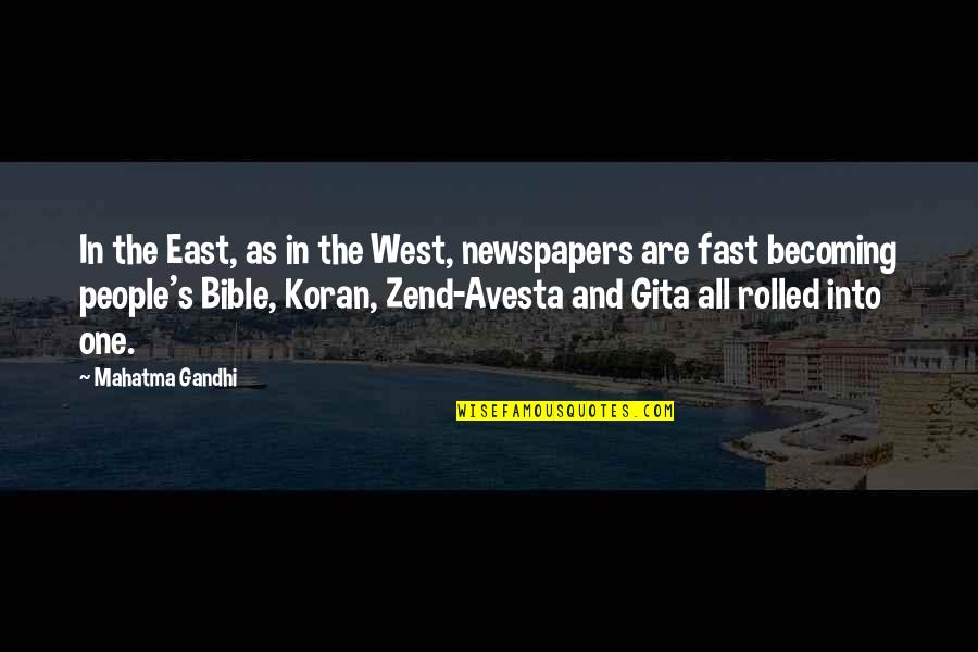 Koran Quotes By Mahatma Gandhi: In the East, as in the West, newspapers