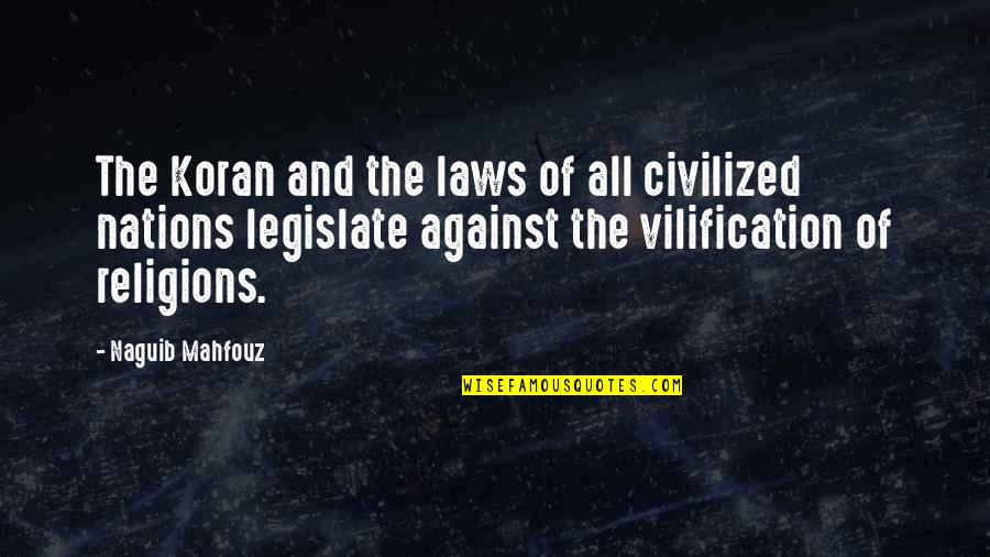 Koran Quotes By Naguib Mahfouz: The Koran and the laws of all civilized