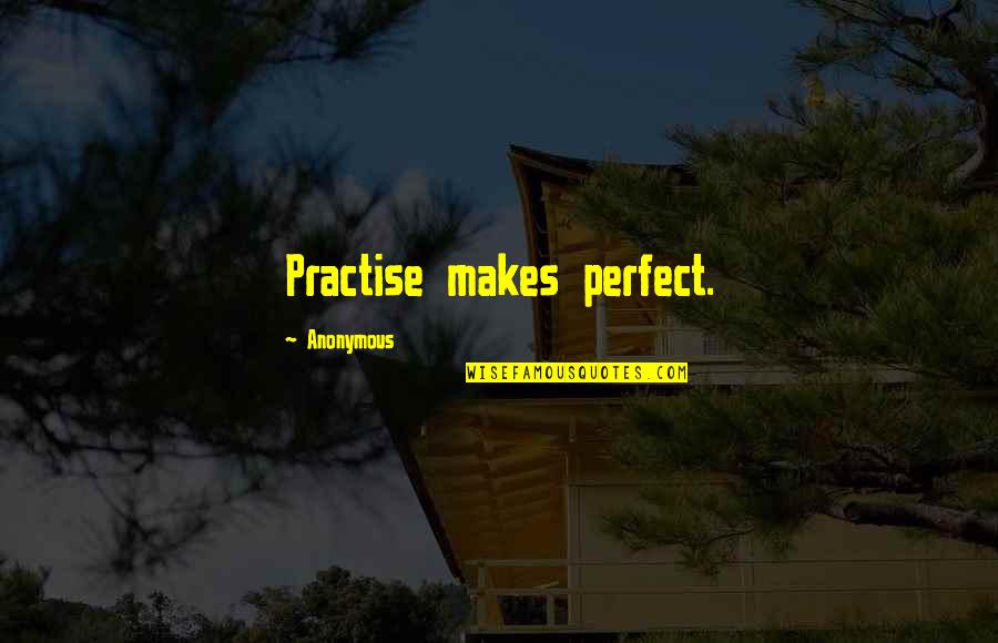 Korapsyon Quotes By Anonymous: Practise makes perfect. Korapsyon Quotes By Anonymous: Practise makes perfect.