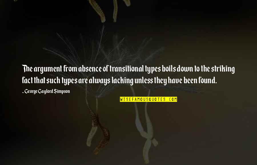 Korban Quotes By George Gaylord Simpson: The argument from absence of transitional types boils