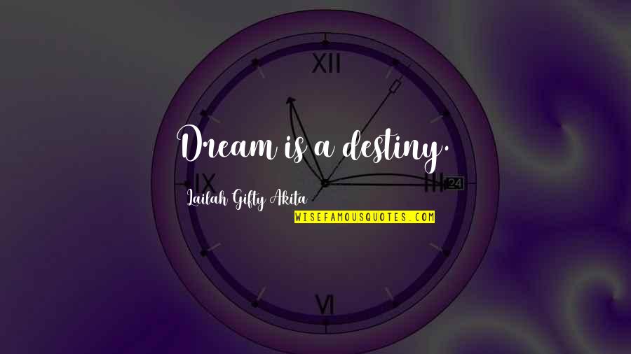 Korben Labs Quotes By Lailah Gifty Akita: Dream is a destiny.