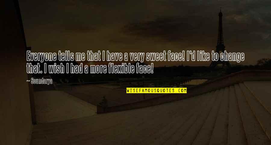 Korben Plaid Quotes By Soundarya: Everyone tells me that I have a very Korben Plaid Quotes By Soundarya: Everyone tells me that I have a very
