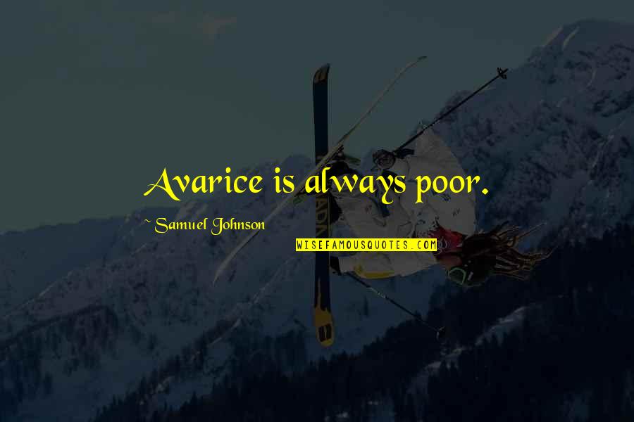 Korber Supply Chain Quotes By Samuel Johnson: Avarice is always poor.