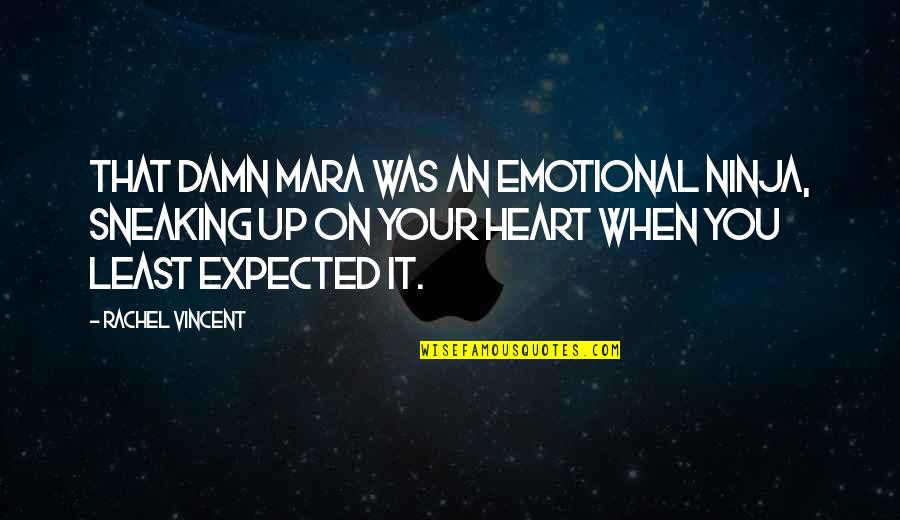 Korbin Miles Quotes By Rachel Vincent: That damn mara was an emotional ninja, sneaking