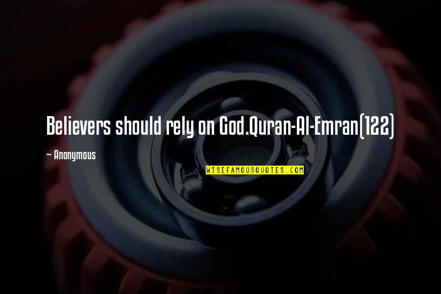 Korbin Spencer Quotes By Anonymous: Believers should rely on God.Quran-Al-Emran(122) Korbin Spencer Quotes By Anonymous: Believers should rely on God.Quran-Al-Emran(122)