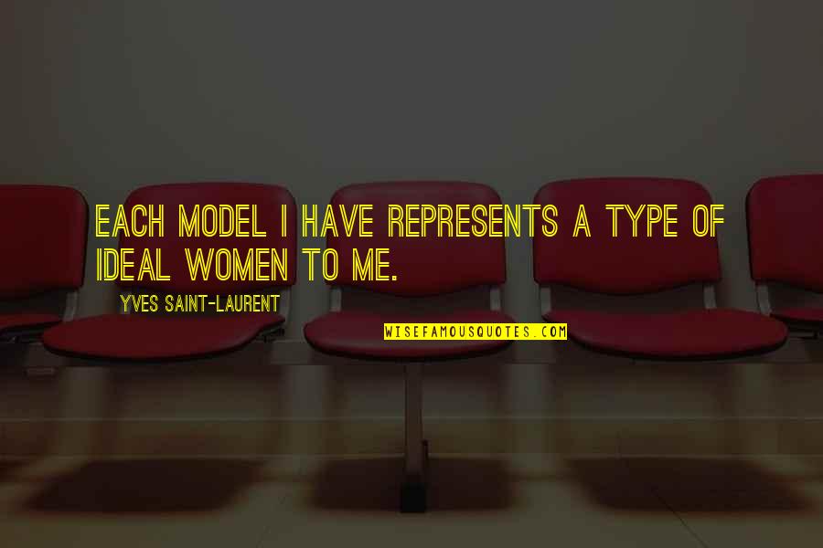 Korbinski Quotes By Yves Saint-Laurent: Each model I have represents a type of Korbinski Quotes By Yves Saint-Laurent: Each model I have represents a type of