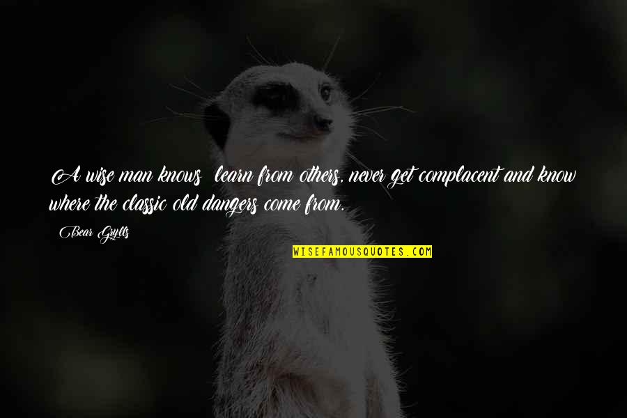 Korbmacher Neuss Quotes By Bear Grylls: A wise man knows; learn from others, never Korbmacher Neuss Quotes By Bear Grylls: A wise man knows; learn from others, never