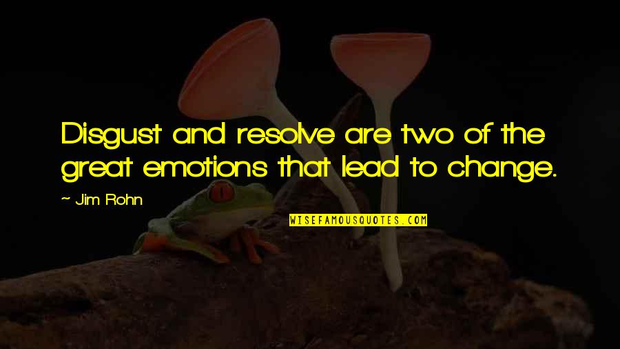 Korbut Flip Quotes By Jim Rohn: Disgust and resolve are two of the great