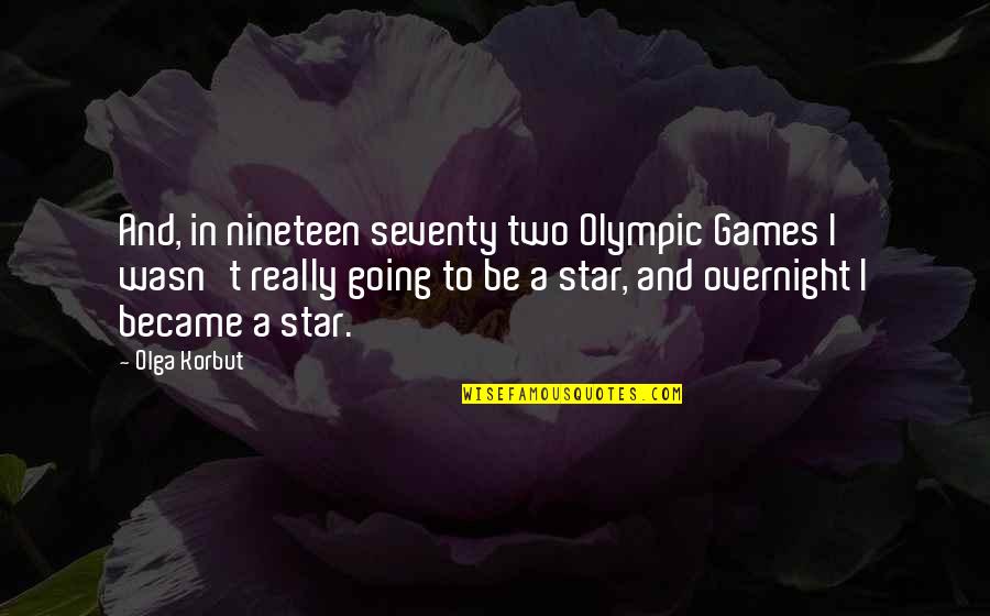 Korbut Quotes By Olga Korbut: And, in nineteen seventy two Olympic Games I