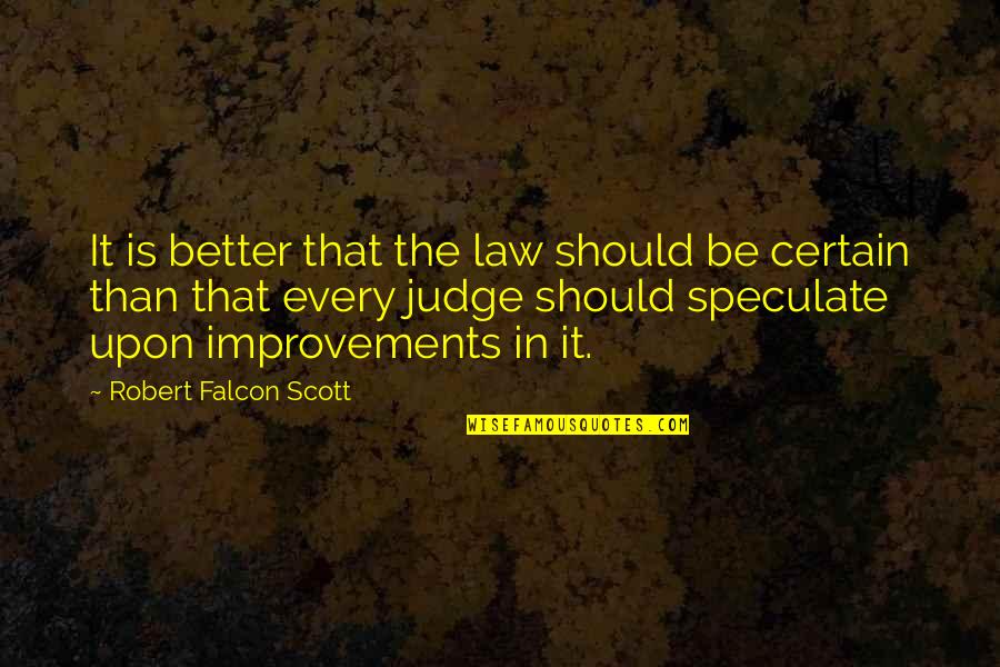 Korbyn Reehl Nation Quotes By Robert Falcon Scott: It is better that the law should be