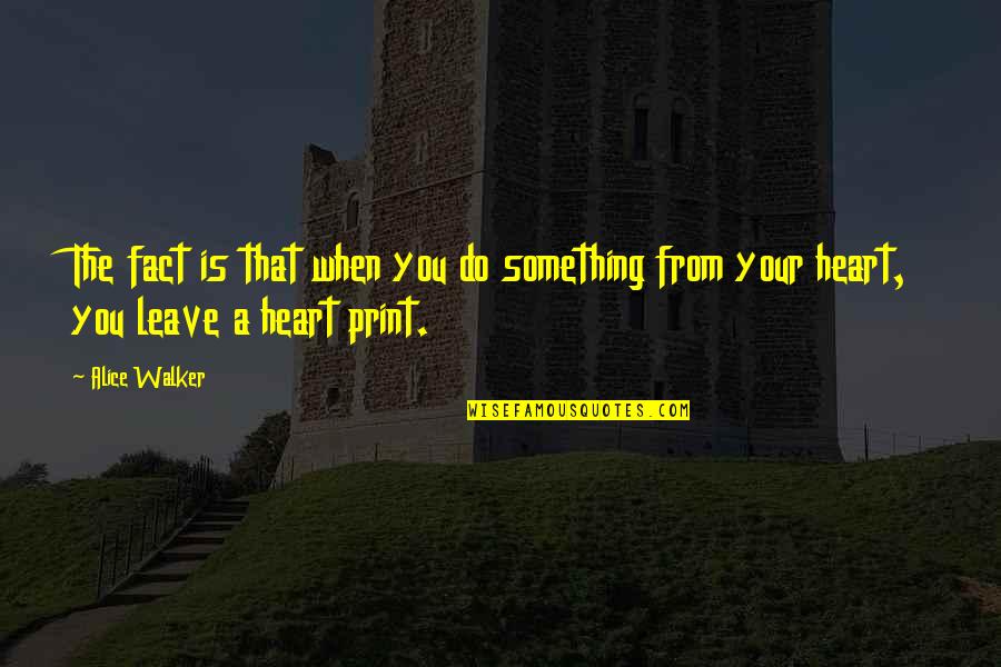 Korchevsky Vitali Quotes By Alice Walker: The fact is that when you do something