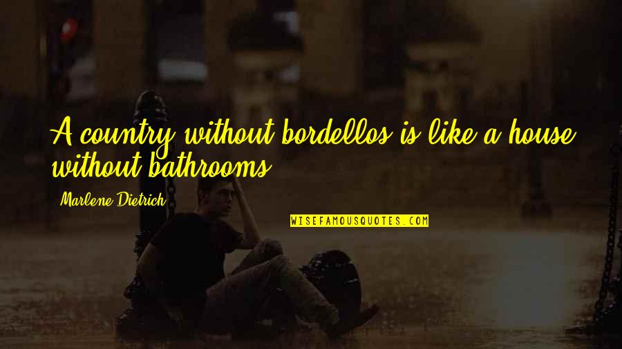 Korchevsky Vitali Quotes By Marlene Dietrich: A country without bordellos is like a house Korchevsky Vitali Quotes By Marlene Dietrich: A country without bordellos is like a house