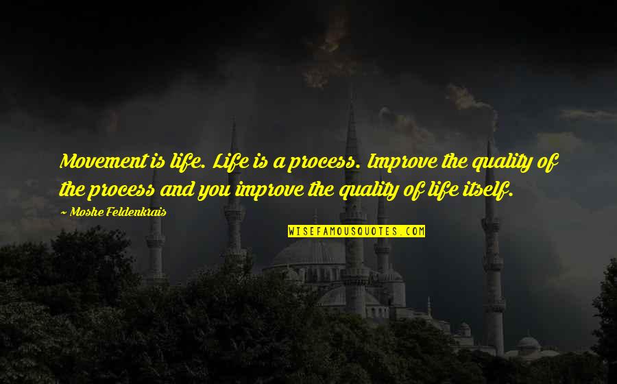 Korchnoi Versus Quotes By Moshe Feldenkrais: Movement is life. Life is a process. Improve Korchnoi Versus Quotes By Moshe Feldenkrais: Movement is life. Life is a process. Improve