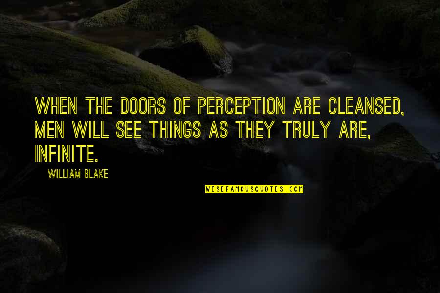 Korchnoi Versus Quotes By William Blake: When the doors of perception are cleansed, men Korchnoi Versus Quotes By William Blake: When the doors of perception are cleansed, men