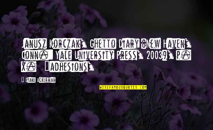 Korczak's Quotes By Diane Ackerman: Janusz Korczak, Ghetto Diary (New Haven, Conn.: Yale
