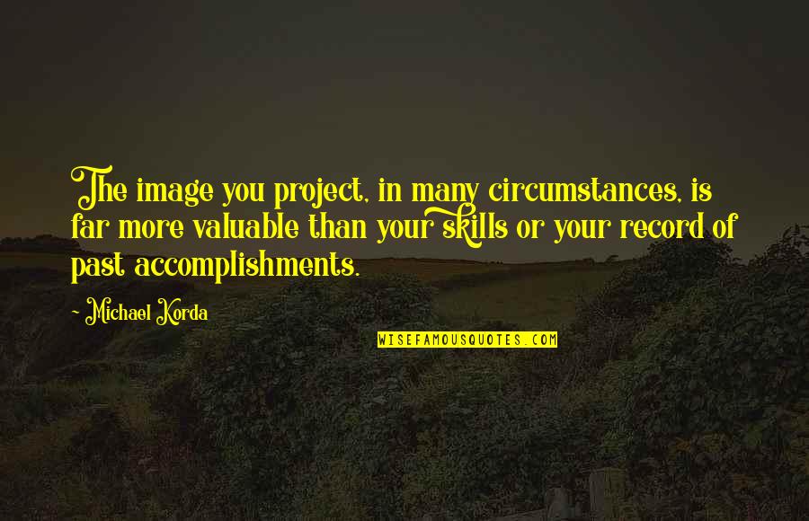 Korda Quotes By Michael Korda: The image you project, in many circumstances, is Korda Quotes By Michael Korda: The image you project, in many circumstances, is