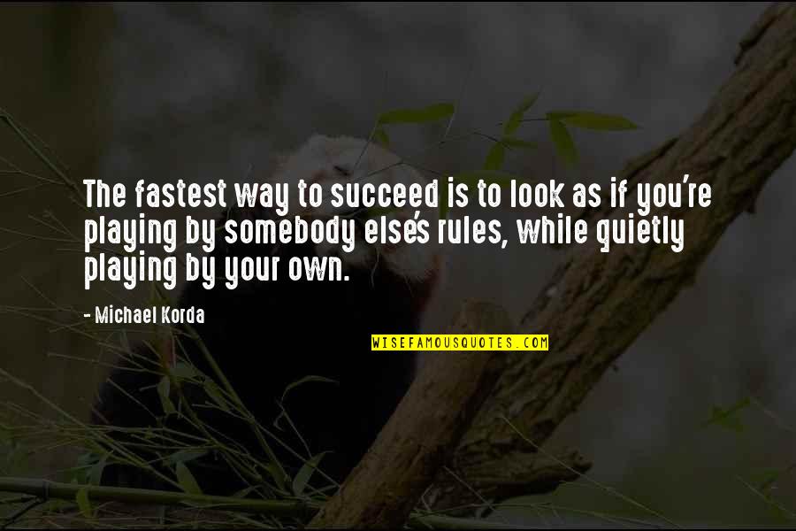 Korda Quotes By Michael Korda: The fastest way to succeed is to look