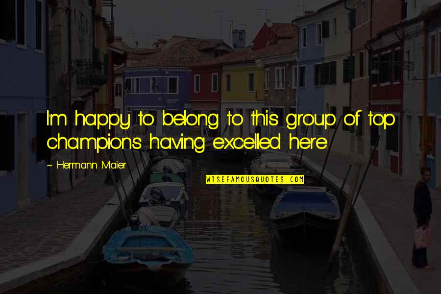Kordek Dariusz Quotes By Hermann Maier: I'm happy to belong to this group of