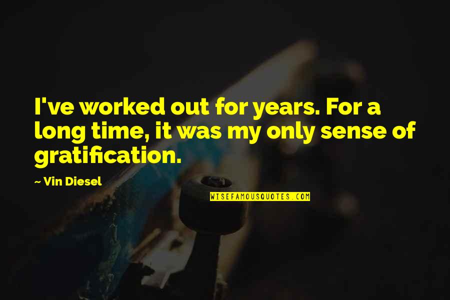 Kordel Quotes By Vin Diesel: I've worked out for years. For a long