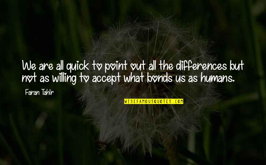 Kordes Rosen Quotes By Faran Tahir: We are all quick to point out all Kordes Rosen Quotes By Faran Tahir: We are all quick to point out all