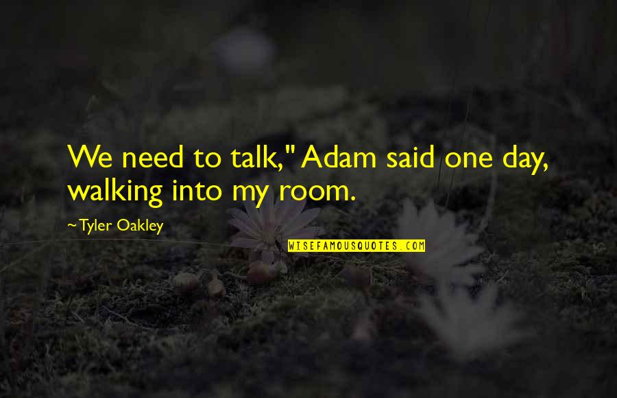 Kordt Larsen Quotes By Tyler Oakley: We need to talk," Adam said one day,