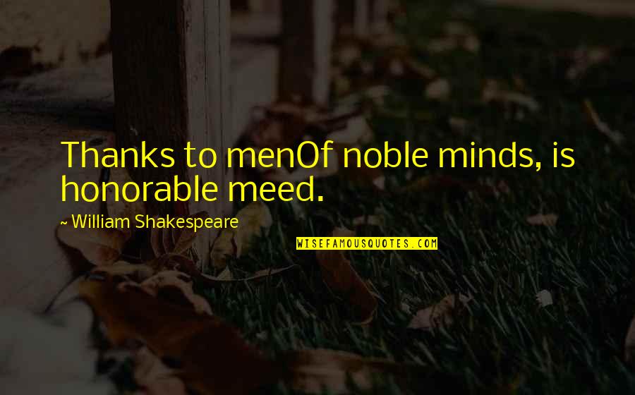Kordt Larsen Quotes By William Shakespeare: Thanks to menOf noble minds, is honorable meed.