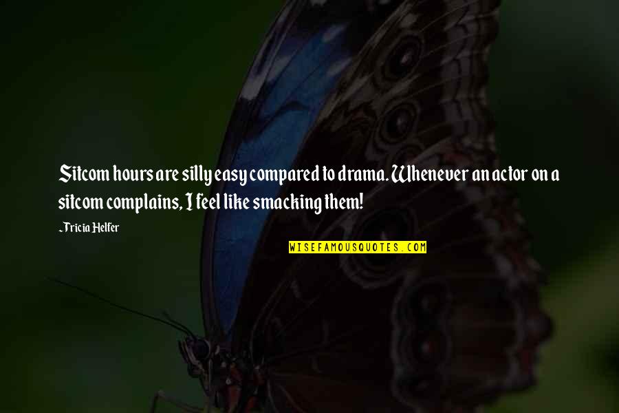 Korea And American Quotes By Tricia Helfer: Sitcom hours are silly easy compared to drama. Korea And American Quotes By Tricia Helfer: Sitcom hours are silly easy compared to drama.