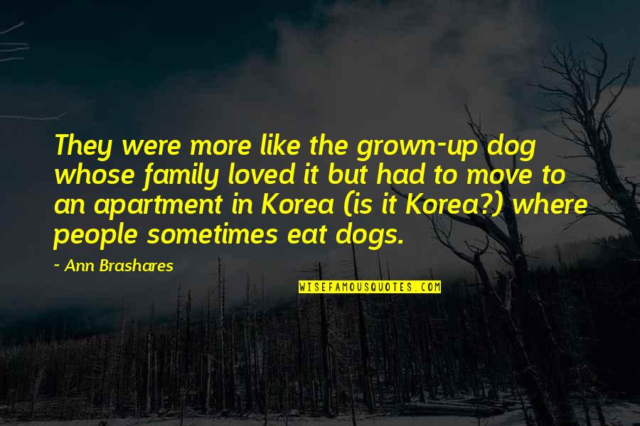 Korea Quotes By Ann Brashares: They were more like the grown-up dog whose