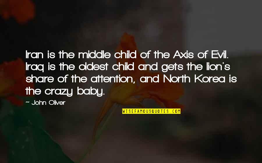Korea Quotes By John Oliver: Iran is the middle child of the Axis