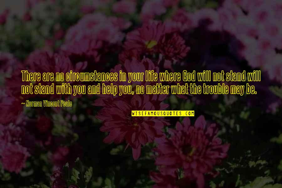 Korean Couple Quotes By Norman Vincent Peale: There are no circumstances in your life where Korean Couple Quotes By Norman Vincent Peale: There are no circumstances in your life where