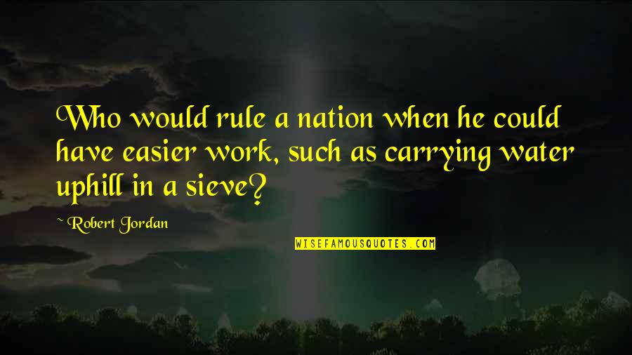 Korean Drama Quotes By Robert Jordan: Who would rule a nation when he could