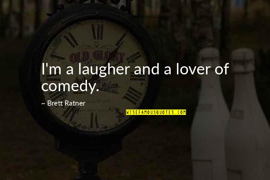 Korean Dramas Love Quotes By Brett Ratner: I'm a laugher and a lover of comedy.