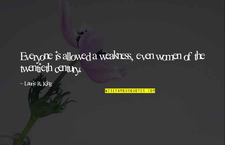 Korean Instagram Quotes By Laurie R. King: Everyone is allowed a weakness, even women of Korean Instagram Quotes By Laurie R. King: Everyone is allowed a weakness, even women of