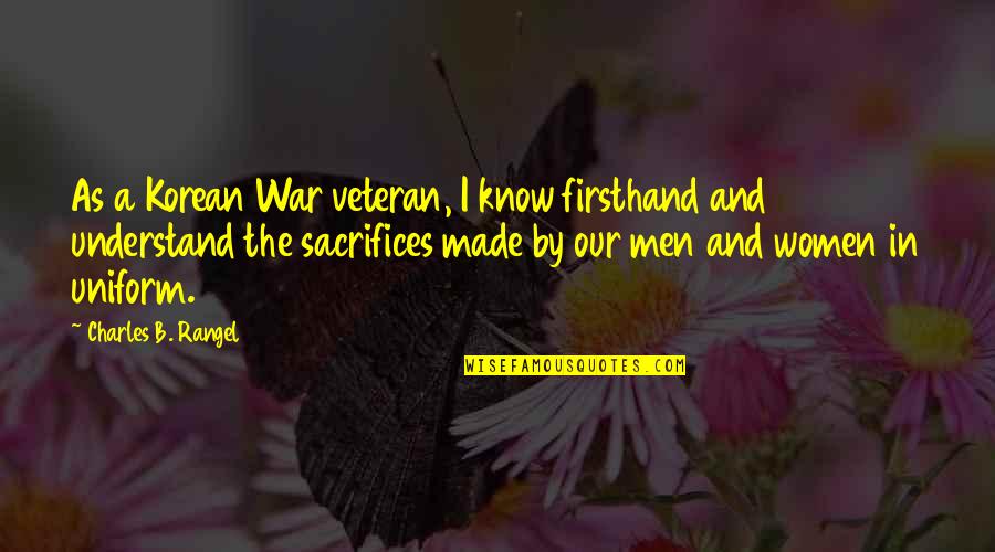Korean Men Quotes By Charles B. Rangel: As a Korean War veteran, I know firsthand