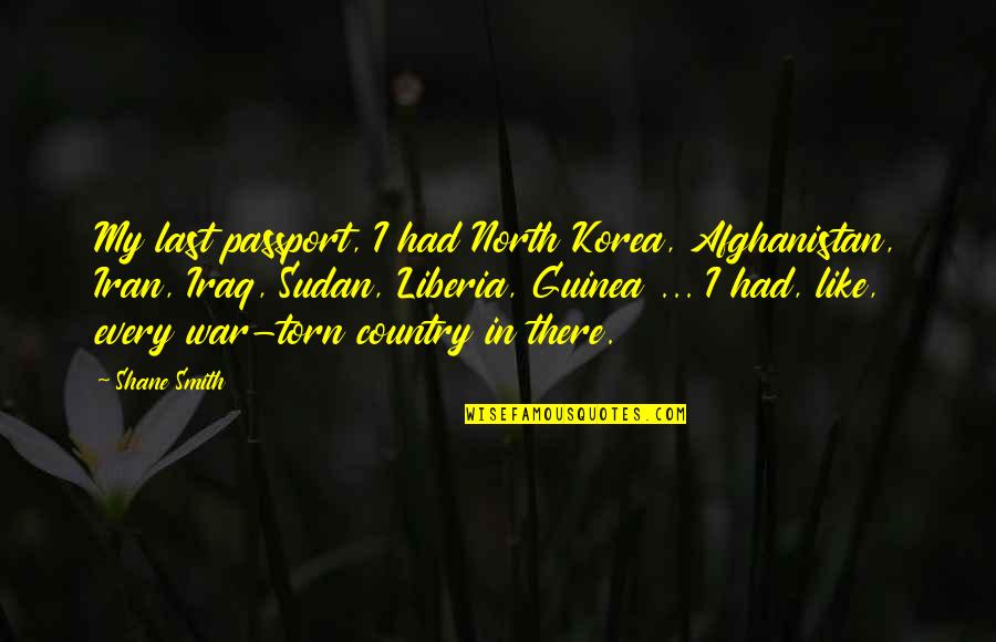 Korea's Quotes By Shane Smith: My last passport, I had North Korea, Afghanistan,