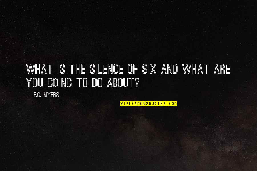 Koreeda Movies Quotes By E.C. Myers: What is the silence of six and what