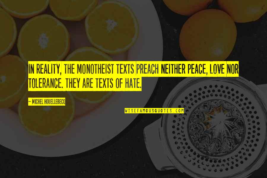 Koreen Muthiah Quotes By Michel Houellebecq: In reality, the monotheist texts preach neither peace,