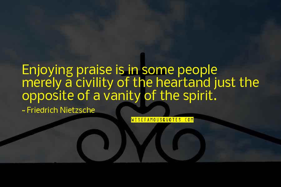 Koreksi Grammar Quotes By Friedrich Nietzsche: Enjoying praise is in some people merely a