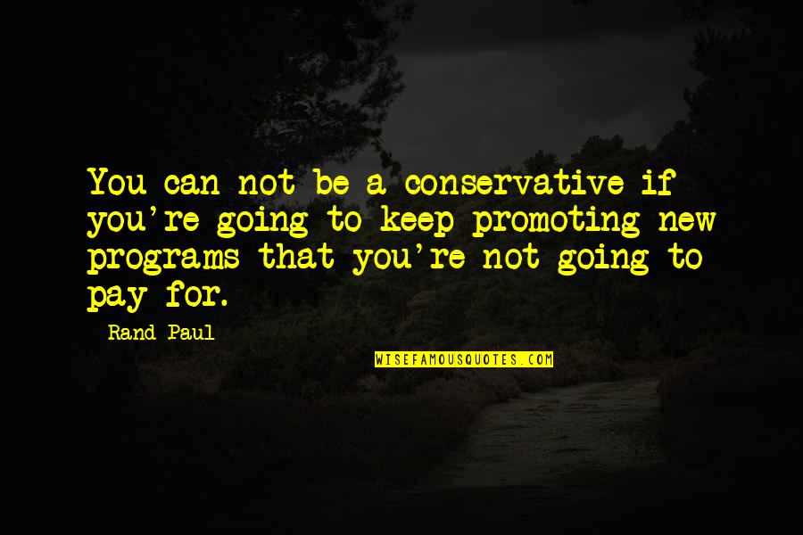 Korel Home Quotes By Rand Paul: You can not be a conservative if you're