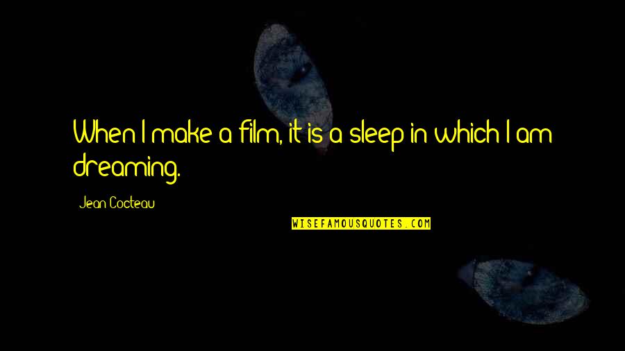 Korematsu Vs Us Quotes By Jean Cocteau: When I make a film, it is a Korematsu Vs Us Quotes By Jean Cocteau: When I make a film, it is a