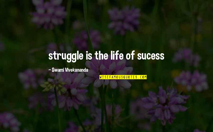 Koreny Jednodelo N Ch Rostlin Quotes By Swami Vivekananda: struggle is the life of sucess Koreny Jednodelo N Ch Rostlin Quotes By Swami Vivekananda: struggle is the life of sucess
