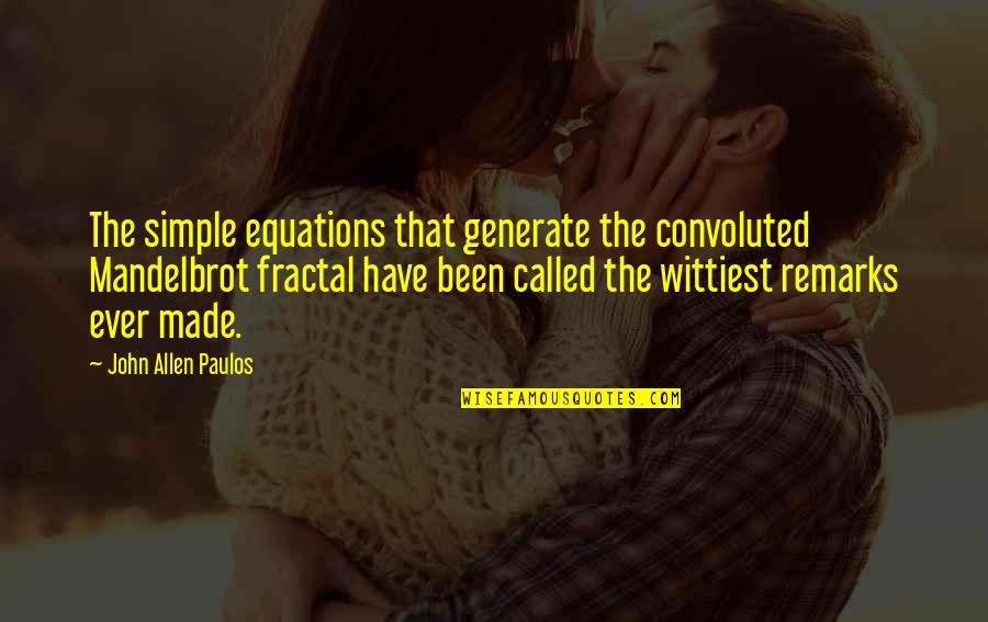 Koreny Svazcit Quotes By John Allen Paulos: The simple equations that generate the convoluted Mandelbrot Koreny Svazcit Quotes By John Allen Paulos: The simple equations that generate the convoluted Mandelbrot