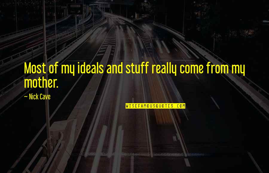 Korenyi Both Quotes By Nick Cave: Most of my ideals and stuff really come